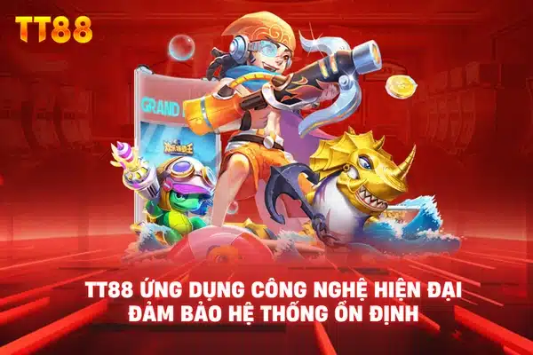 TT88 ứng dụng công nghệ hiện đại đảm bảo hệ thống ổn định