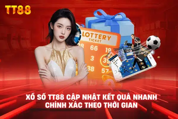 Xổ số TT88 cập nhật kết quả nhanh chính xác theo thời gian